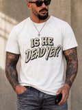IS HE DEAD YET Vintage Graphic T-shirt