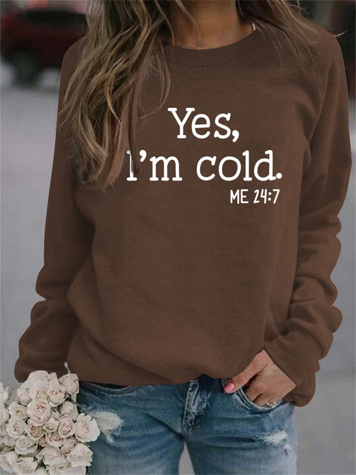 Women's Yes I'm Cold Print Round Neck Soft Comfy Sweatshirts